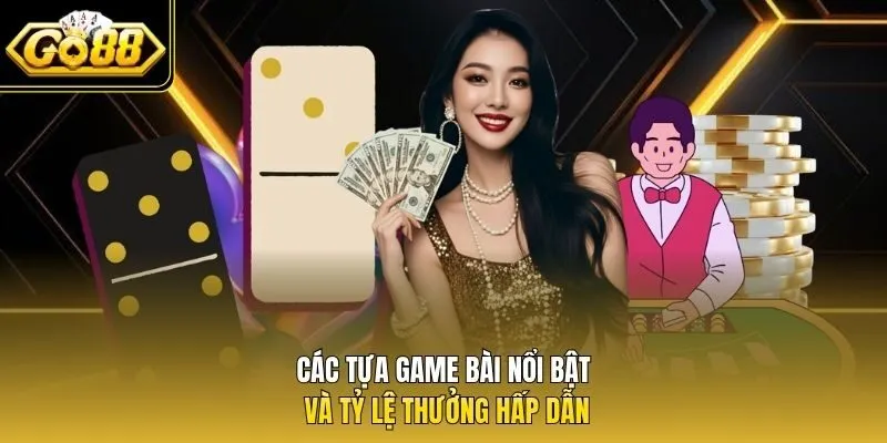 Các tựa game bài nổi bật và tỷ lệ thưởng hấp dẫn