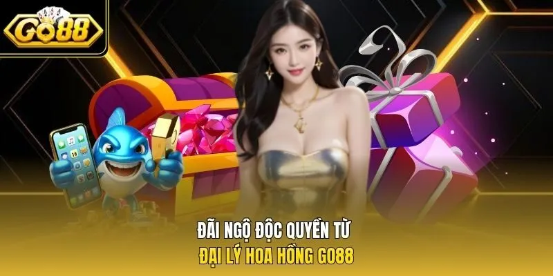 Đãi ngộ độc quyền từ đại lý hoa hồng Go88