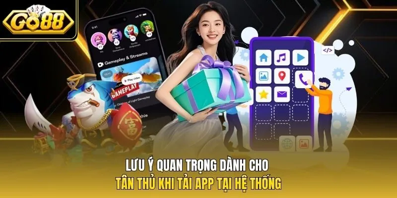 Lưu ý quan trọng dành cho tân thủ khi tải app tại hệ thống