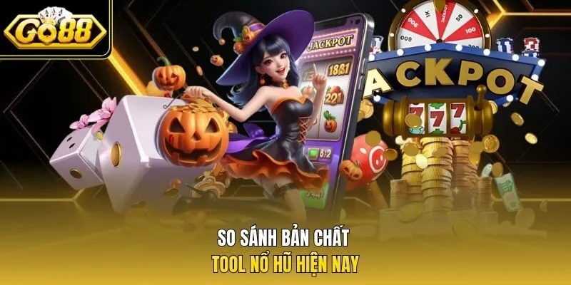 So sánh bản chất tool nổ hũ hiện nay