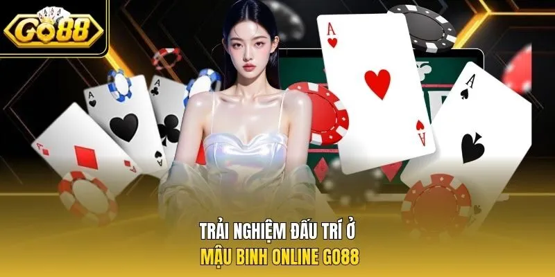 Trải nghiệm đấu trí ở mậu binh online Go88